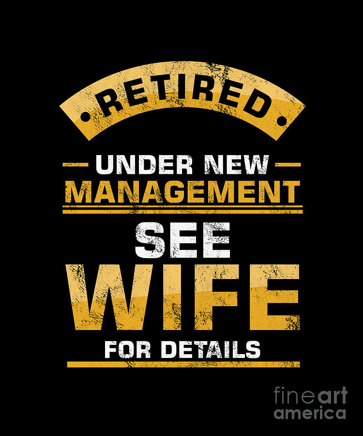 Retired Under New Management See Wife Funny Husband And Wife Humor ...