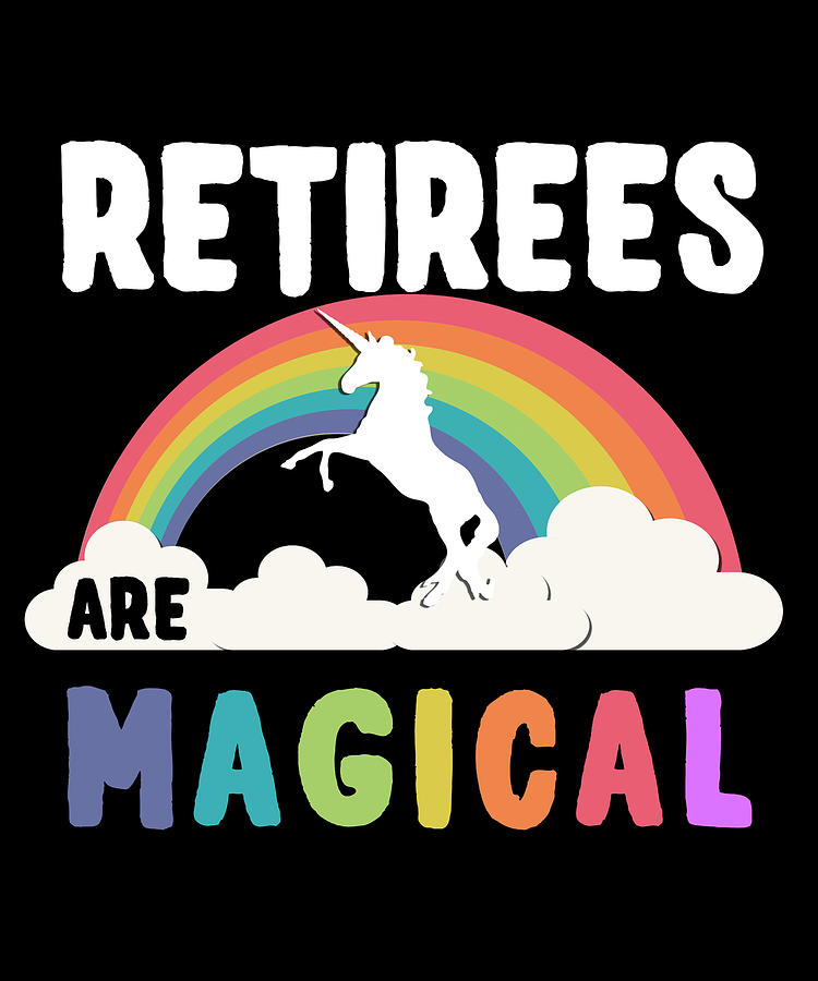 Retirees Are Magical Digital Art by Flippin Sweet Gear