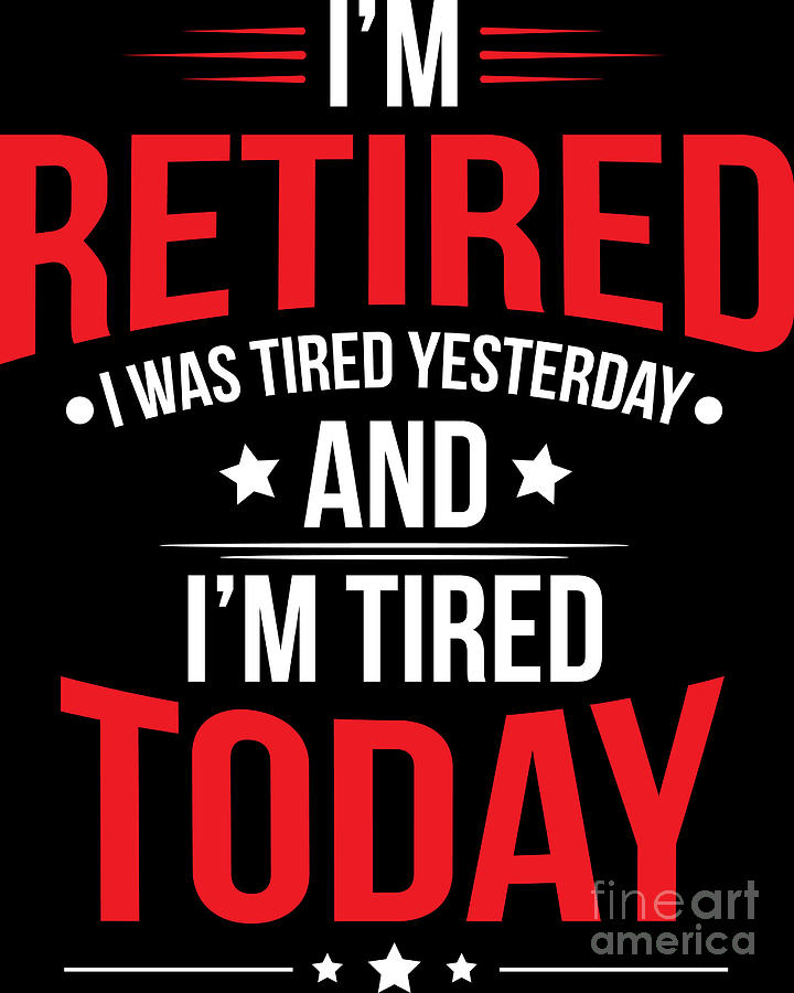 Retirement Im Retired Funny Birthday Gift Digital Art By Haselshirt 