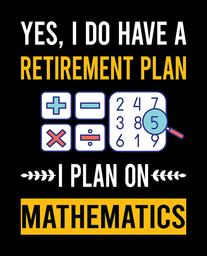 Retirement Plan Mathematics Math Maths Digital Art by Petrona Romero ...