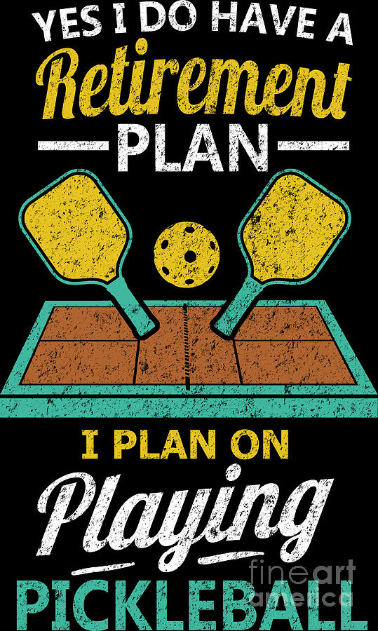 Retirement Plan Playing Pickleball Paddleball Digital Art by Haselshirt