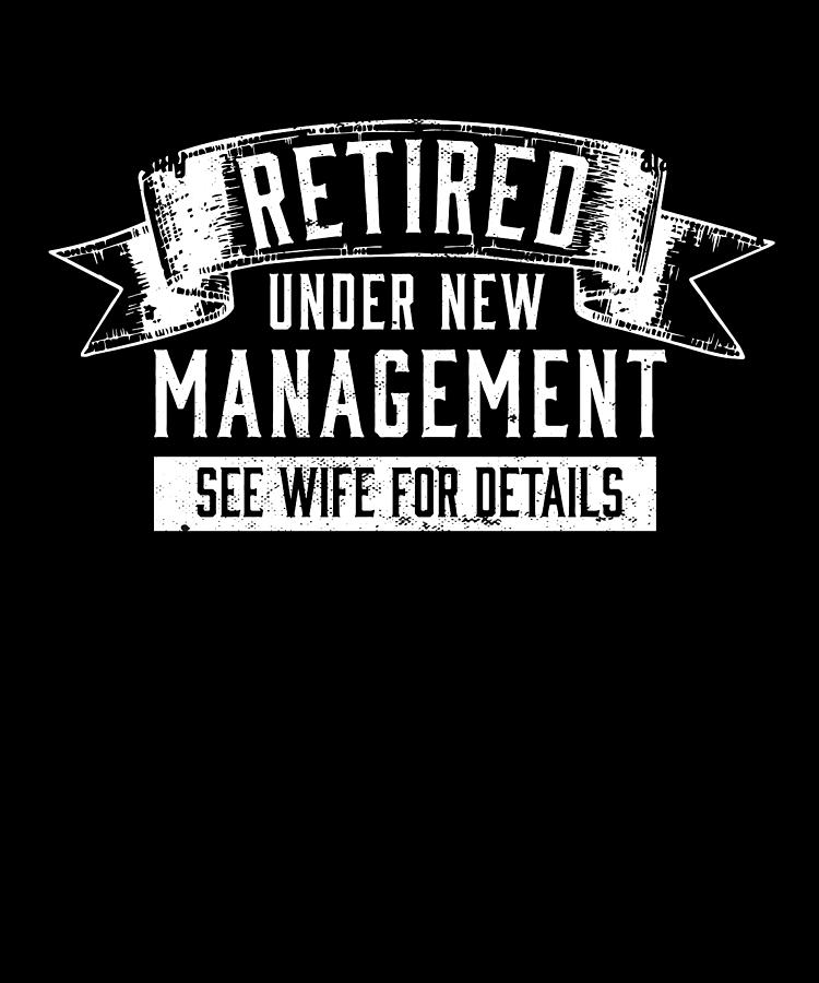 Retirement Retired Under New Management See Wife For Details Digital ...