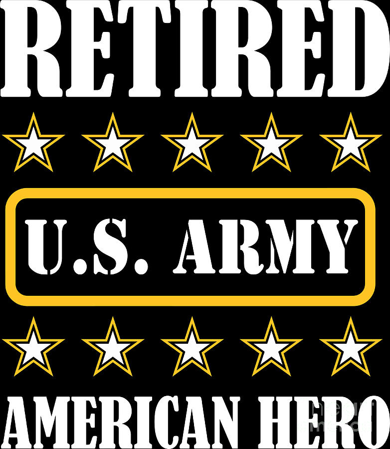 Retirement Retired US Army American Hero Gift Idea Digital Art By ...