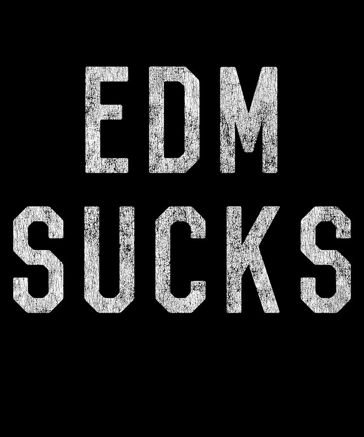 Retro EDM Electronic Dance Music Sucks Digital Art by Flippin Sweet Gear