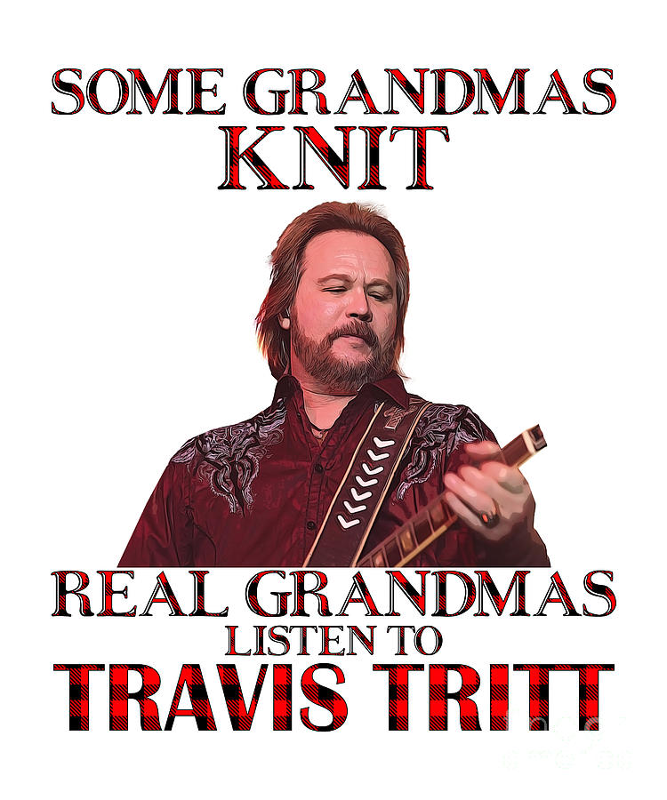 Travis Tritt Digital Art - Retro Gift For Real Grandma Listen to Travis Tritt by Notorious Artist