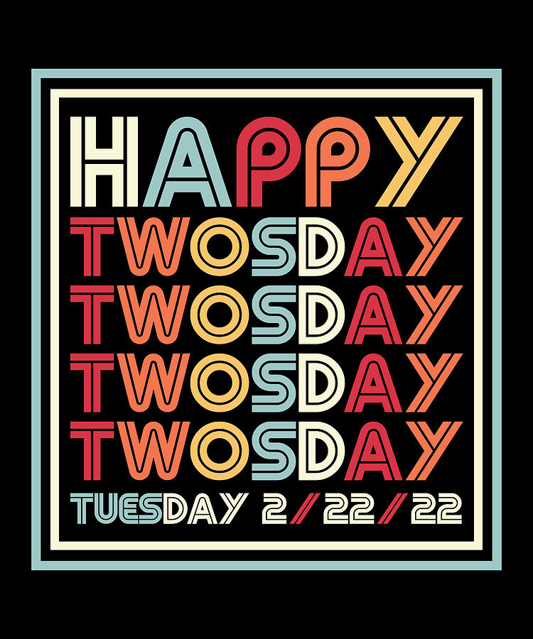 Retro Happy Twosday Tuesday 22222 T Digital Art By Qwerty Designs Fine Art America 0304