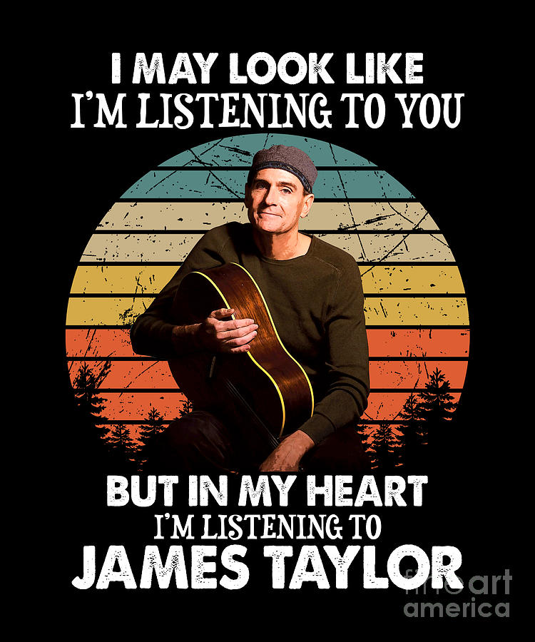Vintage Digital Art - Retro Im Listening To James Taylor Funny Gift by Notorious Artist