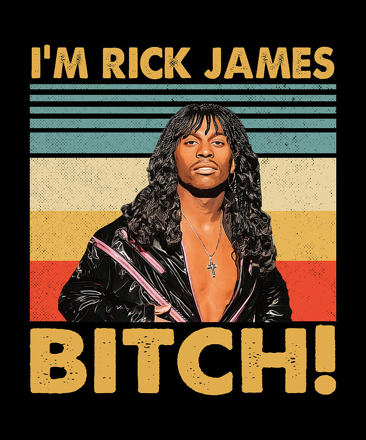 Retro Style I'm Rick James Bitch Digital Art by Cynthia Pottorff - Fine