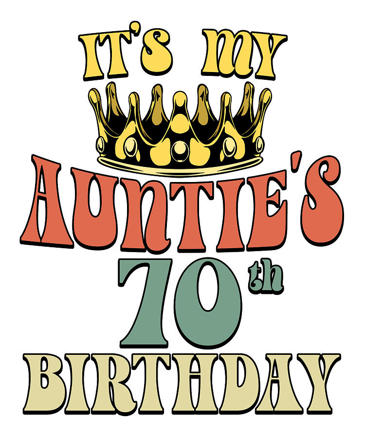 Retro Turning 70 It's My Auntie's 70th Birthday Party Digital Art by ...