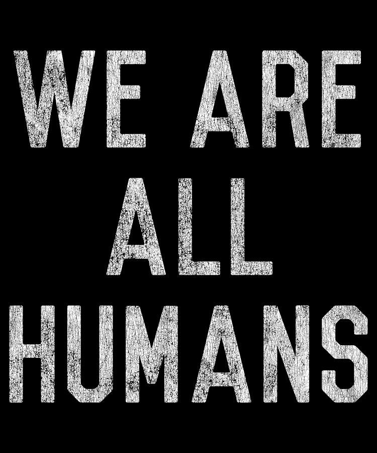 Retro We Are All Humans Digital Art by Flippin Sweet Gear