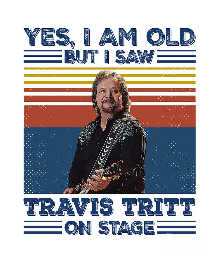 Travis Tritt Digital Art - Retro Yes Im Old But I Saw Travis Tritt On Stage by Notorious Artist