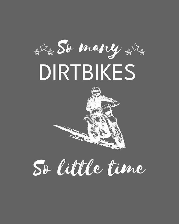 Motorcycle Digital Art - Revving Up Fun So Many Dirtbikes So Little Time by Dirtbikes Tee