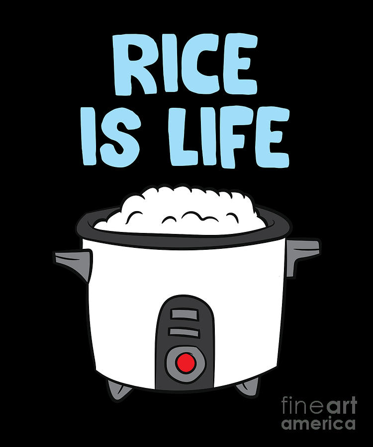 Rice Is Life Love Eating Rice Cooking Rice Digital Art by EQ Designs ...