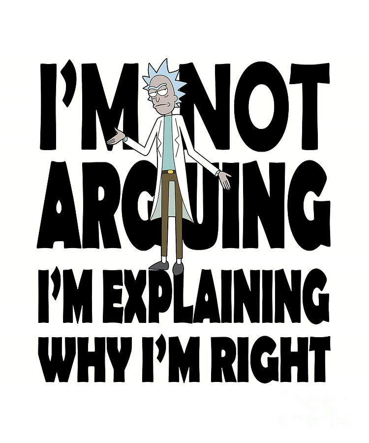 Rick and Morty Ix27m Not Arguing Poster Digital Art by Bui Thai