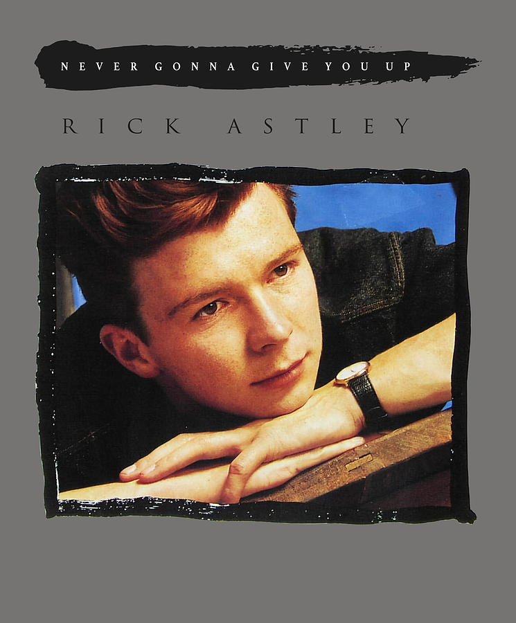 Rick Astley Never Gonna Give You Up 1 Digital Art by Orlondo Carrizo ...