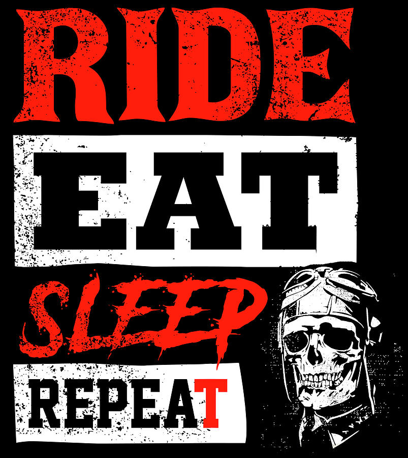 Ride Eat Sleep Repeat Digital Art by Long Shot