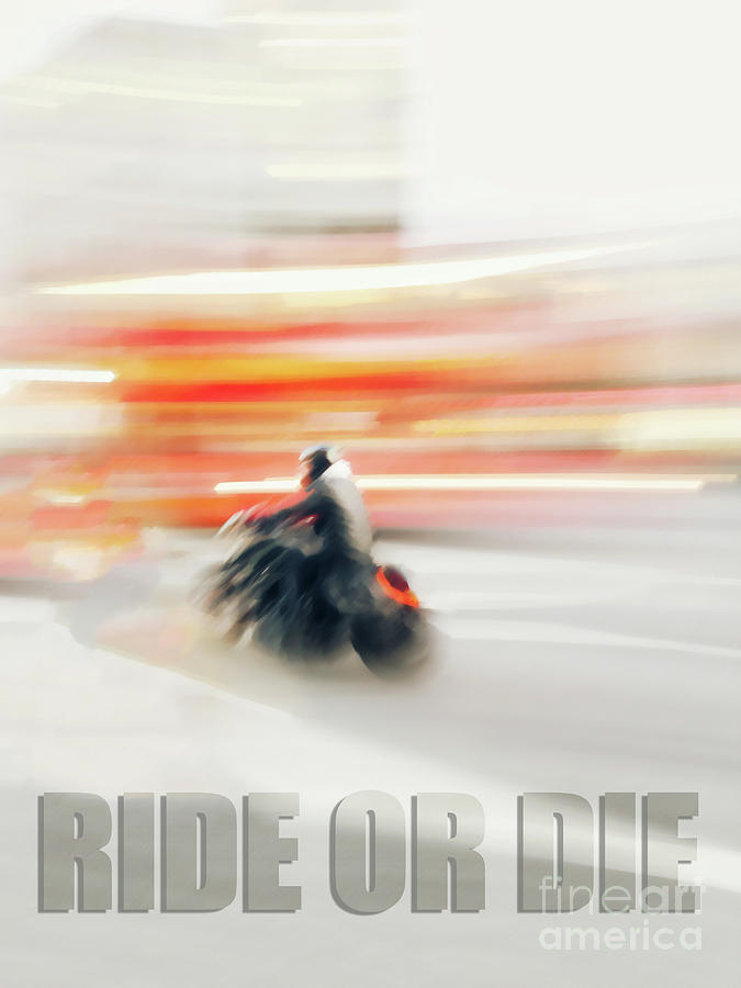 Ride Or Die Motorcycle Poster Digital Art by Edward Fielding