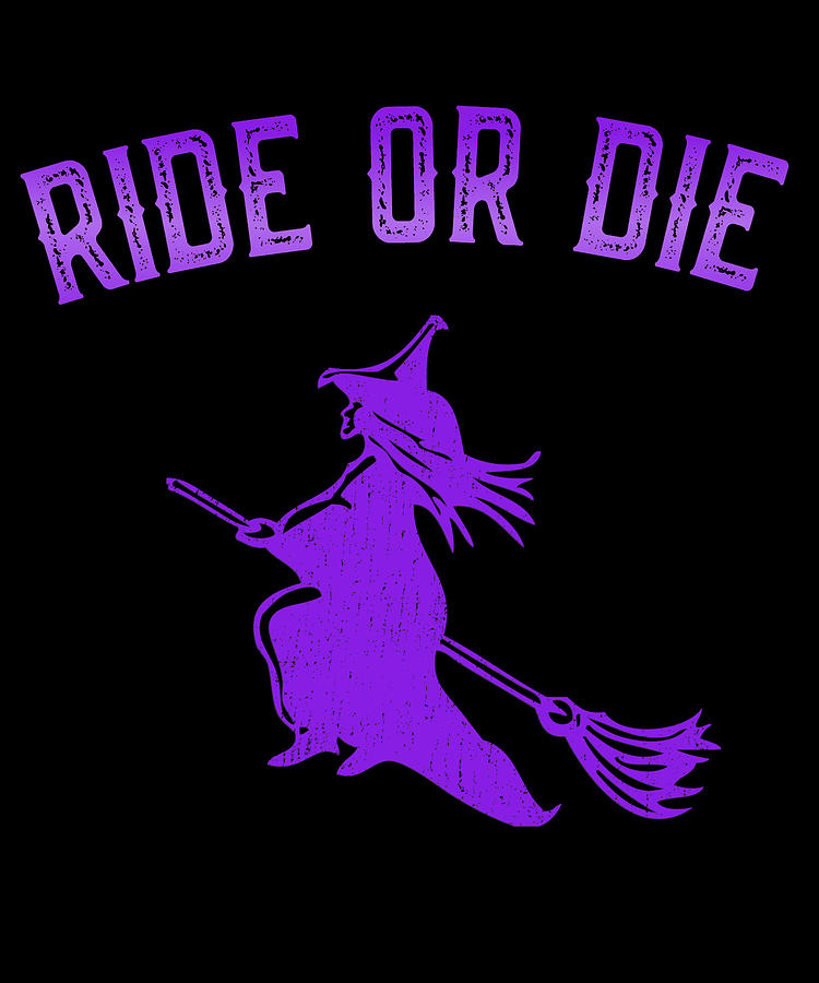 Ride or Die Witch Digital Art by Flippin Sweet Gear