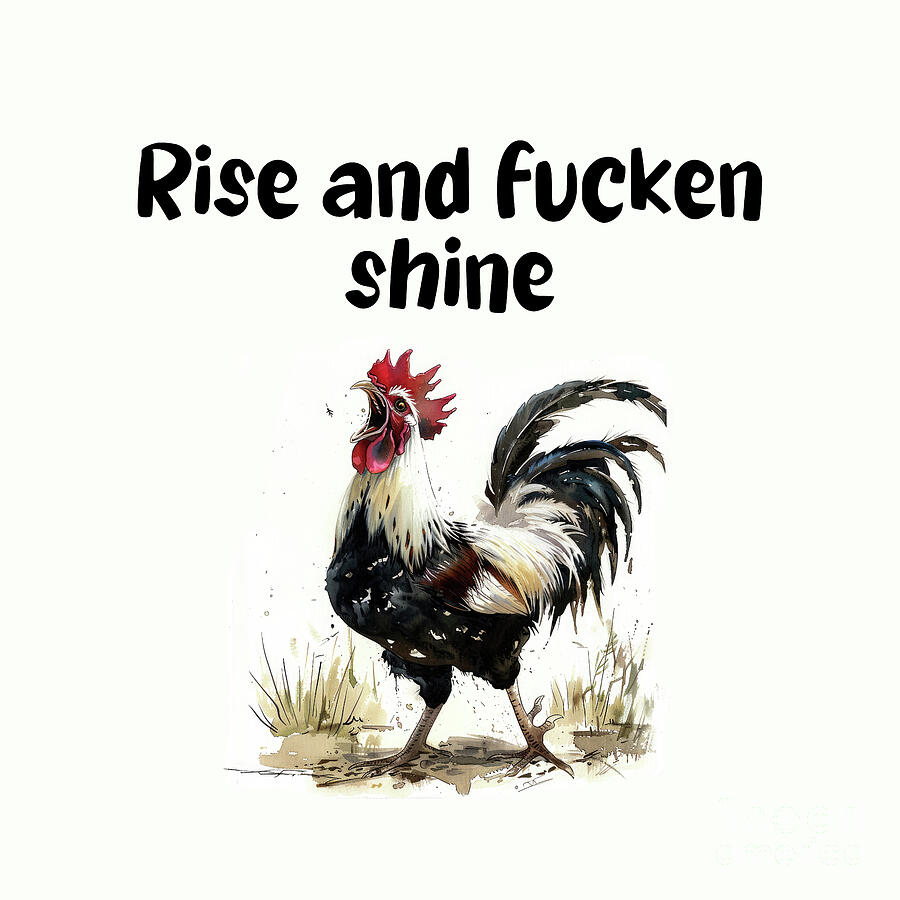 Rooster Painting - Rise And Fucken Shine by Tina LeCour