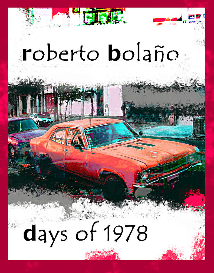 Roberto Bolano 1978 Poster 2 by Paul Sutcliffe Roberto Bolano 1978 Poster 2 by Paul Sutcliffe