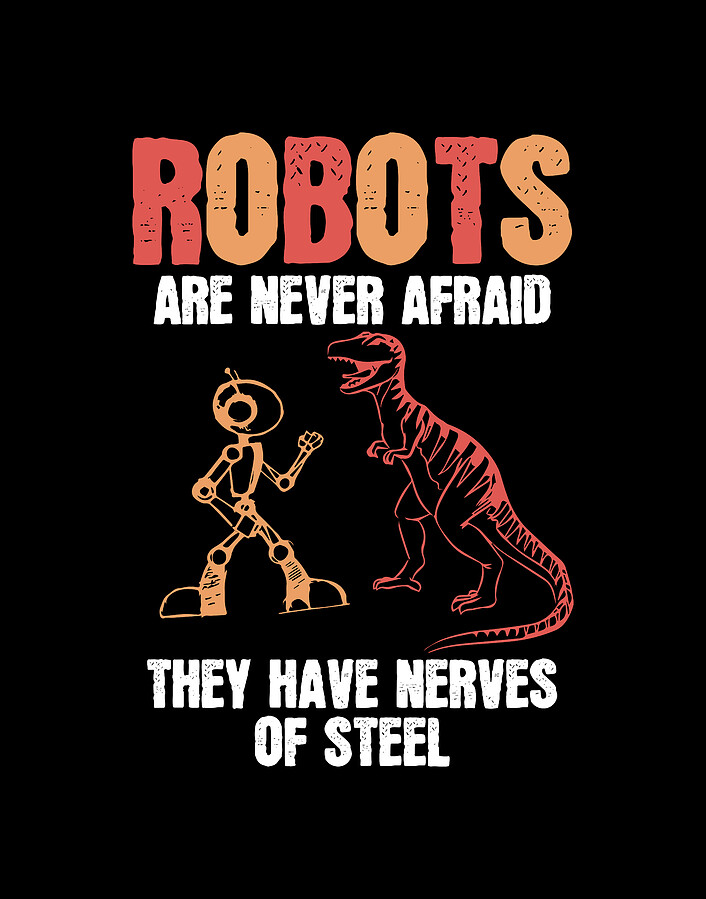 Robots Are Never Afraid Don't Have Nerves Robotics Digital Art by Florian Dold Art Fine Art