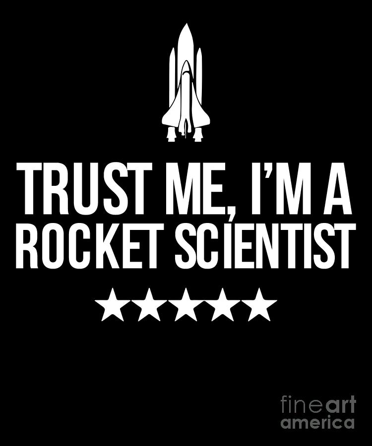 Rocketry Hobby Trust Me IM A Rocket Scientist Drawing by Noirty Designs ...