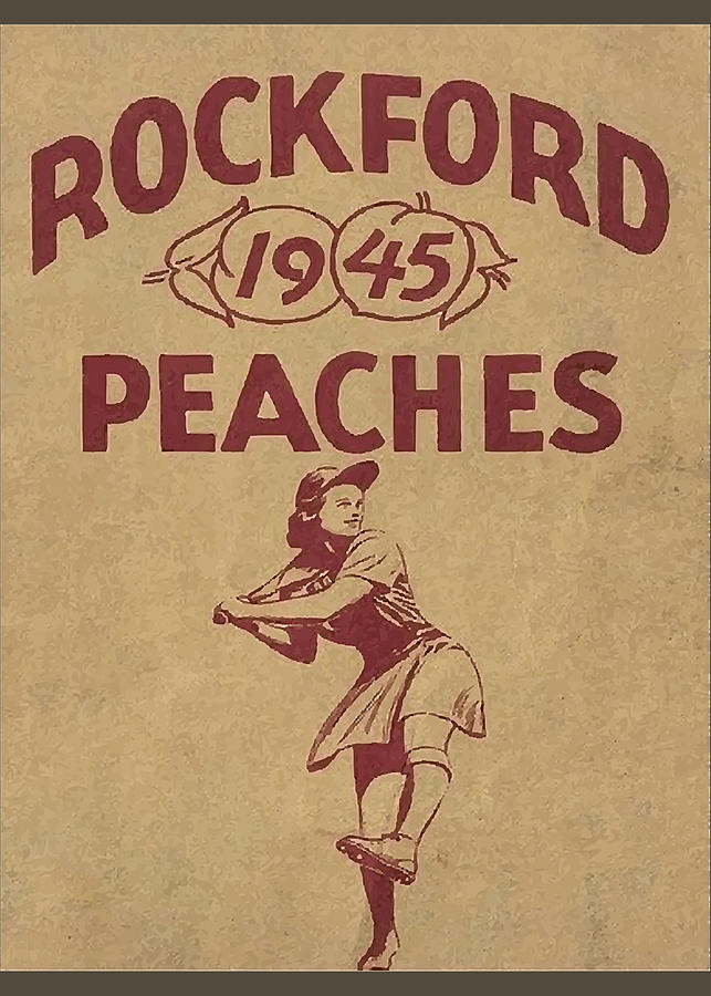 Rockford Peaches 1945- A League Of Their Own Poster Poster Digital Art by  Thuan Sat Nguyen - Fine Art America