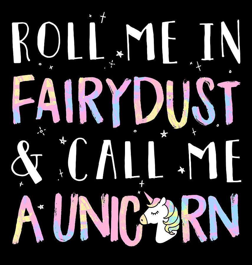 https://images.fineartamerica.com/images/artworkimages/mediumlarge/3/roll-me-in-fairy-dust-call-me-a-unicorn-jacob-zelazny.jpg