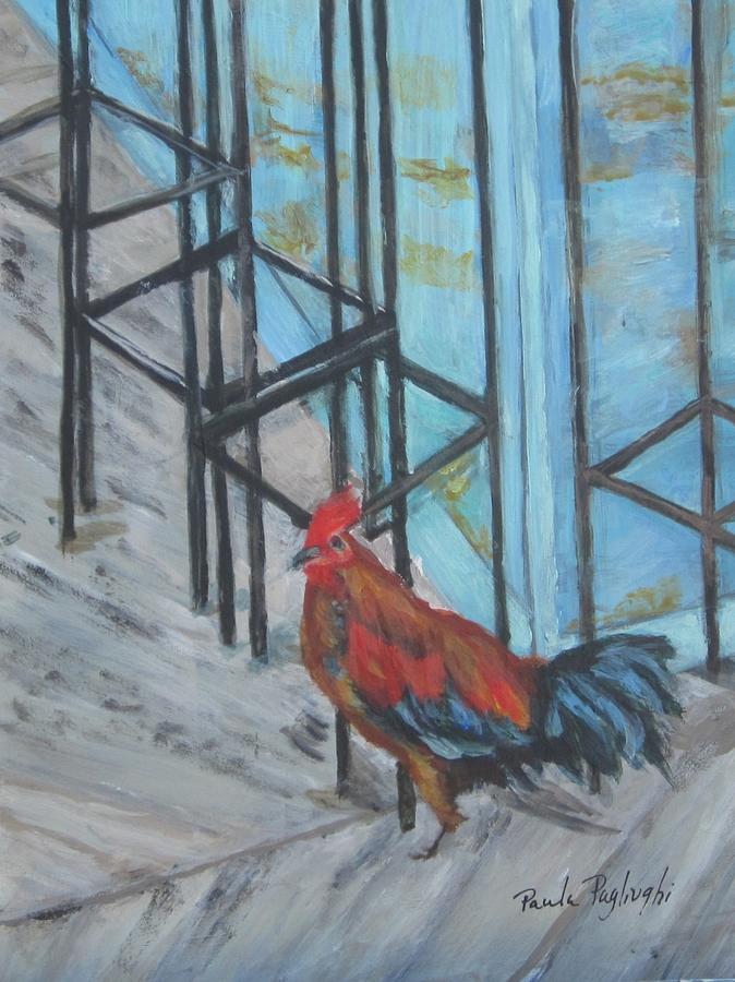 Roosters Point of View Painting by Paula Pagliughi