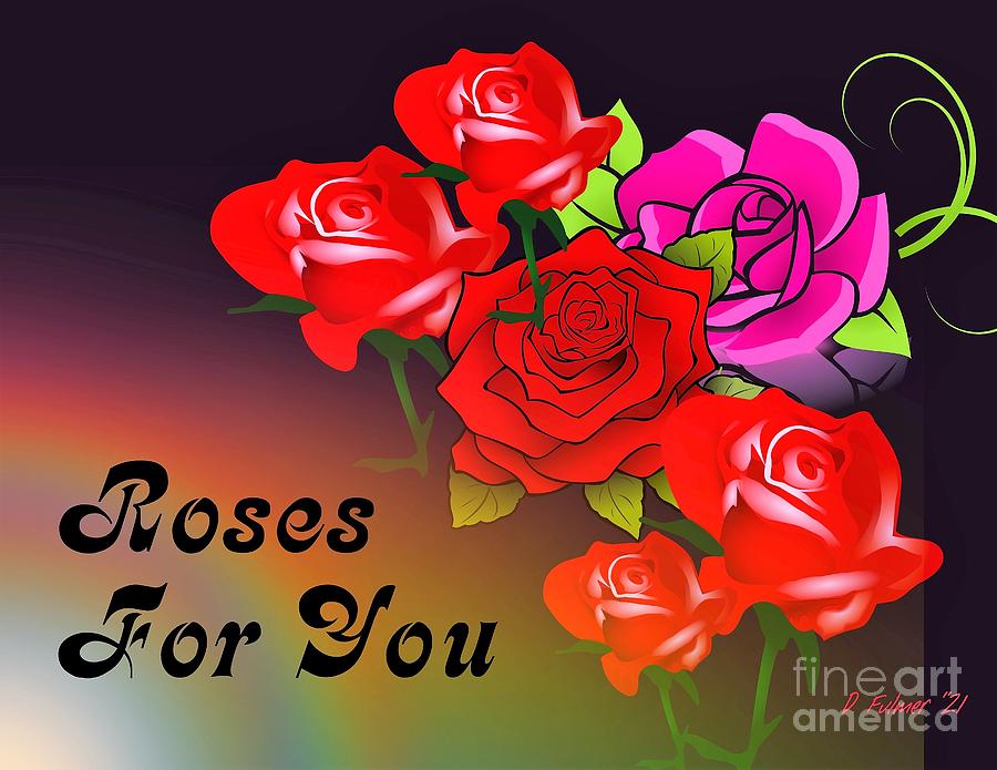 Roses For You Digital Art by Denise F Fulmer