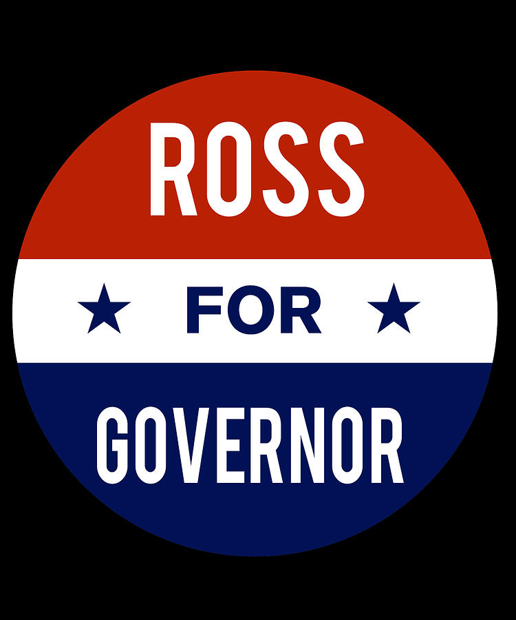 Ross For Governor Digital Art by Flippin Sweet Gear