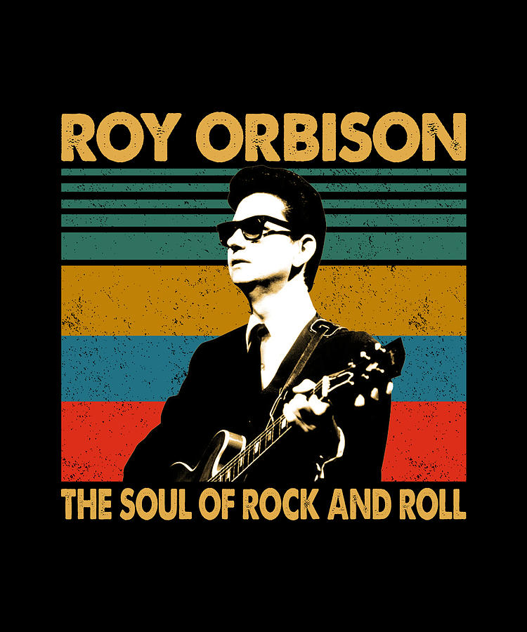 Roy Orbison The Soul Of Rock and Roll Vintage Tees Gift Digital Art by ...