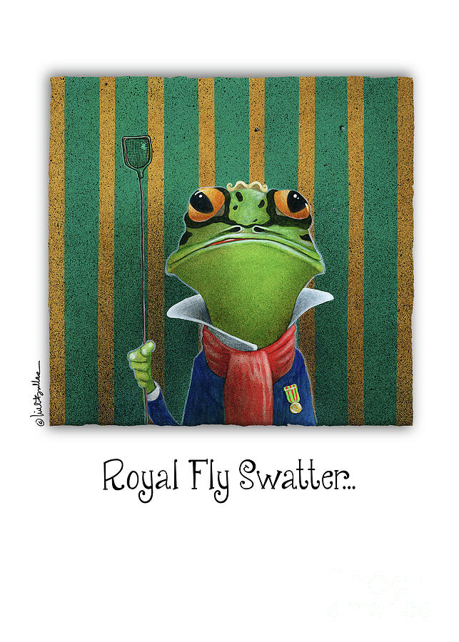 Royal Fly Swatter... Painting by Will Bullas