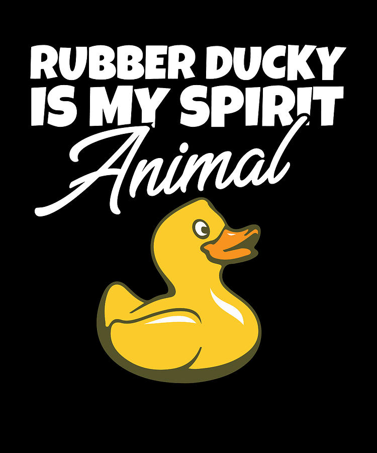 Rubber Duck Bath Toy I Rubber Ducky Is My Spirit Digital Art by Maximus ...