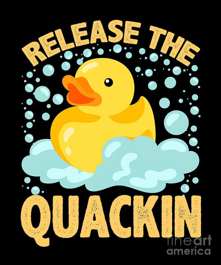 Duck Digital Art - Rubber Duck Gift Release The Quackin by RaphaelArtDesign
