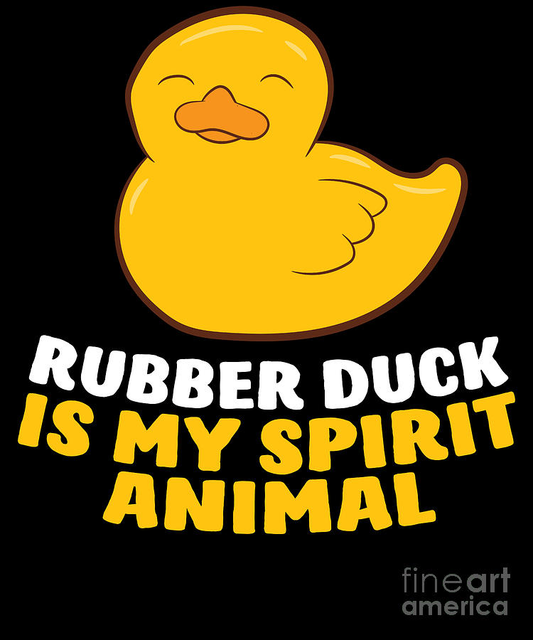 Rubber Duck Is My Spirit Animal Funny Rubber Duck Digital Art by EQ Designs  - Fine Art America