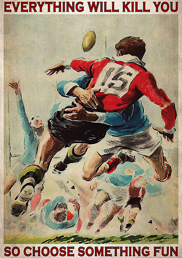 Rugby Retro Everything Will Kill You So Choose Painting by Graham ...