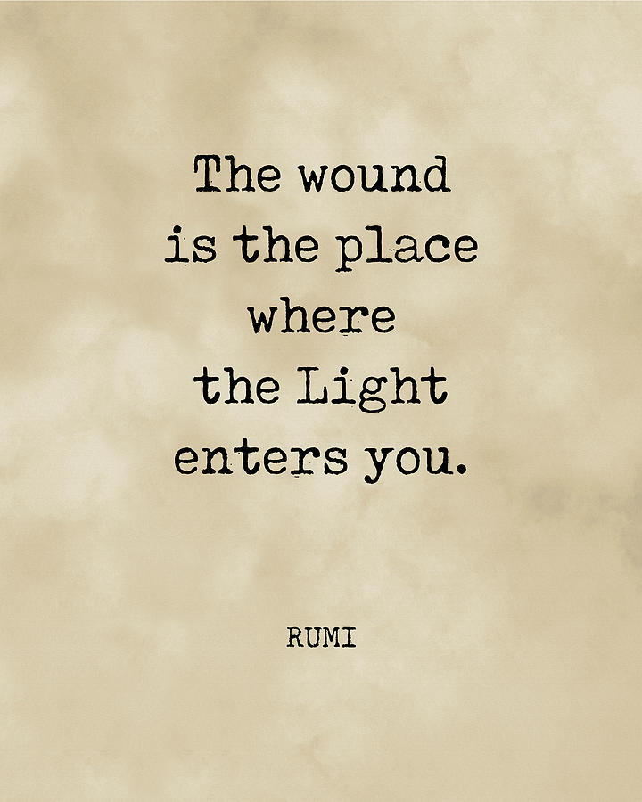 tvetydig leder Kabelbane Rumi Quote 01 - The Wound is the place where the light enters you -  Typewriter Print - Vintage Digital Art by Studio Grafiikka - Pixels