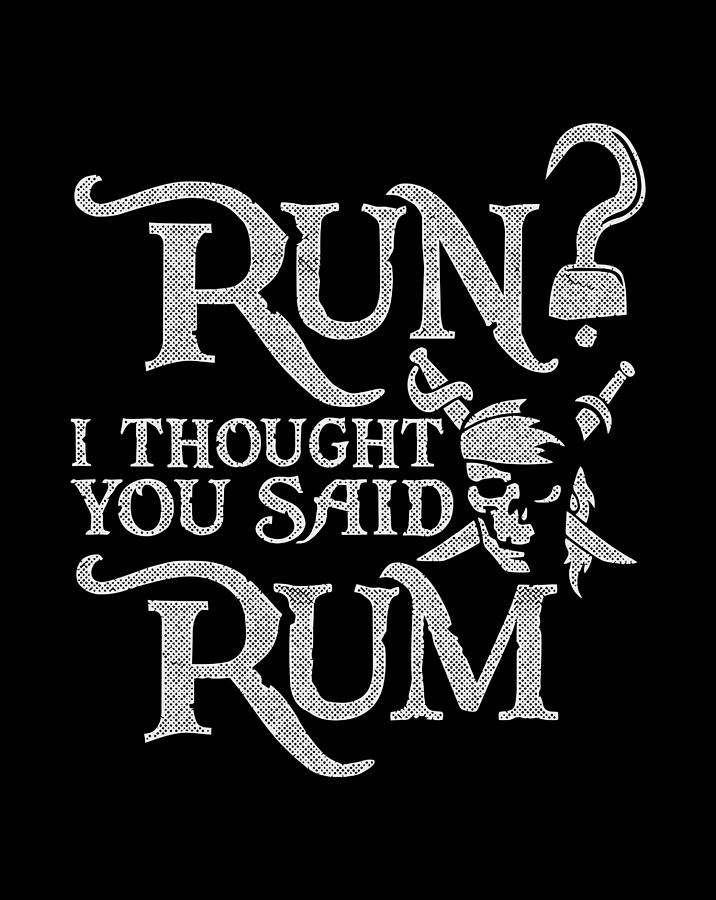 i thought you said rum running shirt