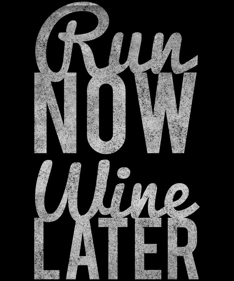 Run Now Run Wine Later Digital Art by Flippin Sweet Gear