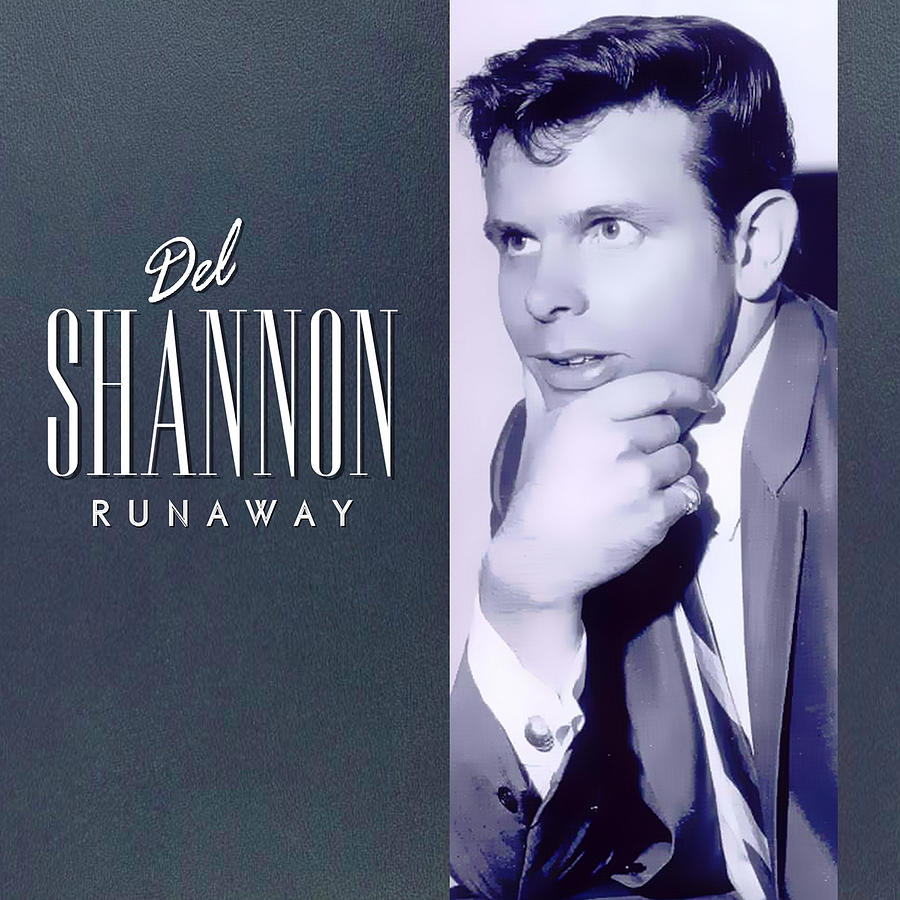 Runaway by Del Shannon Digital Art by Music N Film Prints