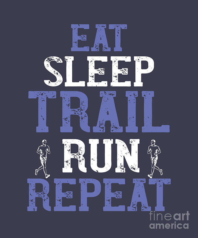 Runner Digital Art - Runner Gift Eat Sleep Trail Run Repeat by Jeff Creation