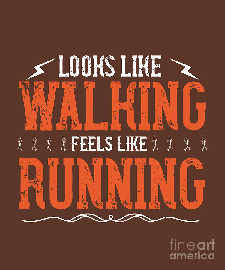 Runner Digital Art - Runner Gift Looks Like Walking Feels Like Running by Jeff Creation