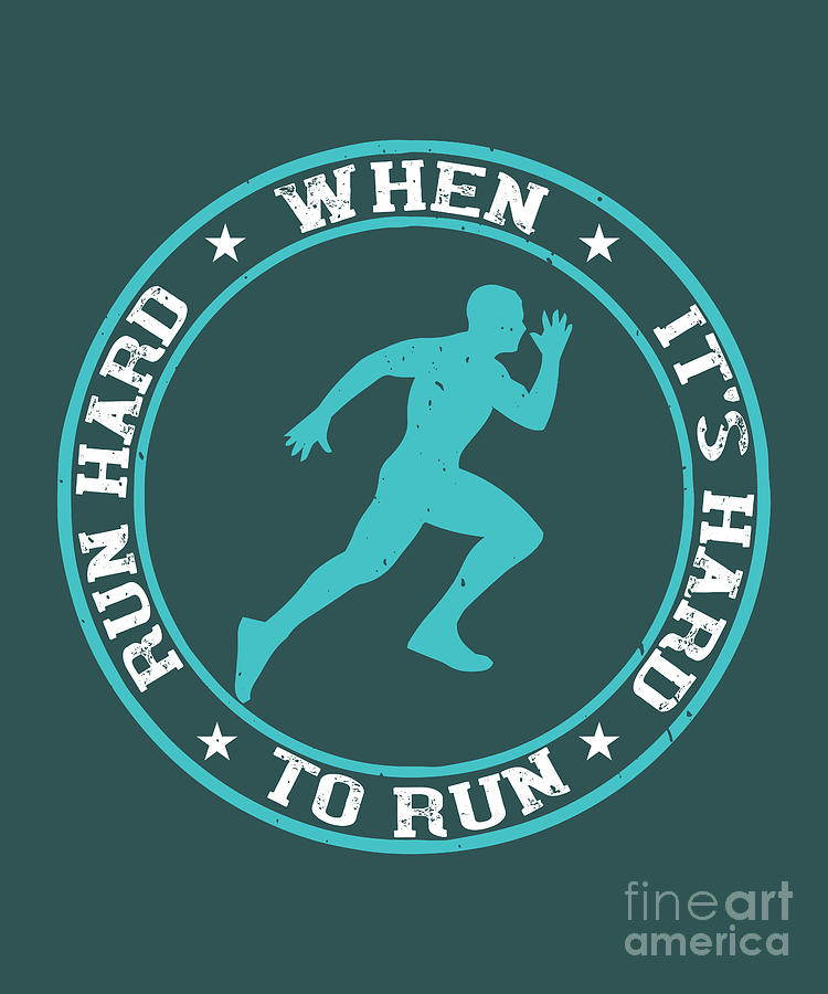 Runner Digital Art - Runner Gift Run Hard When Its Hard To Run by Jeff Creation