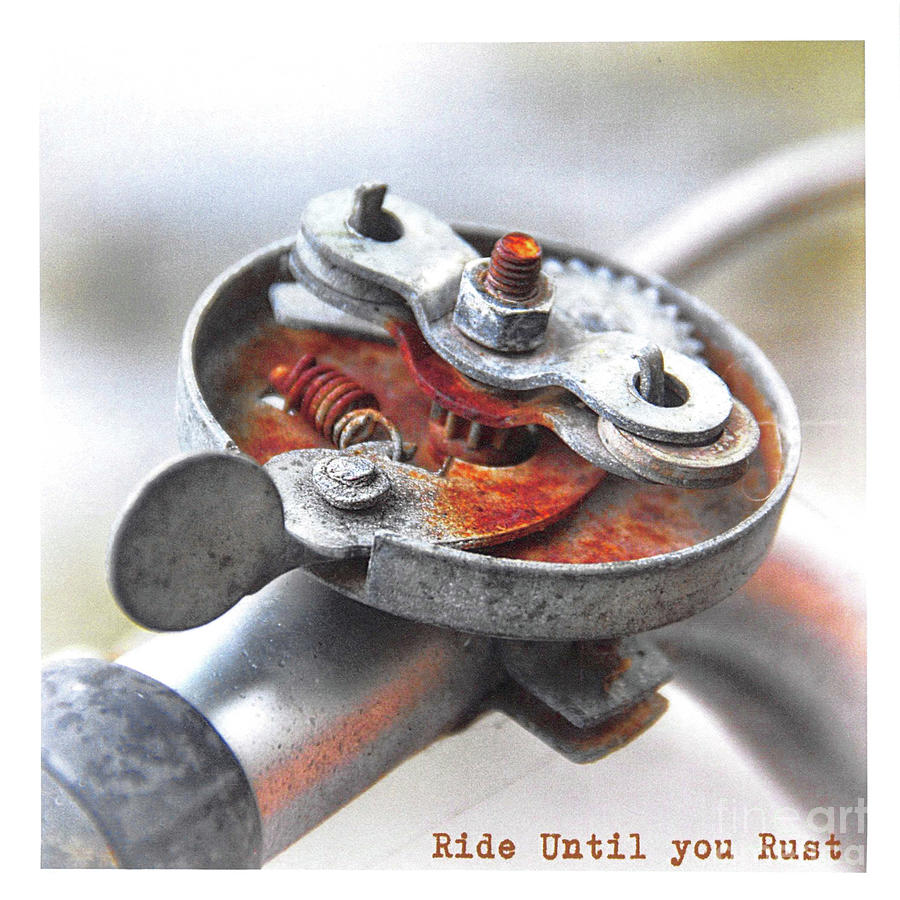 Rusty Bell, Ride Until You Rust Photograph by Diane Enright