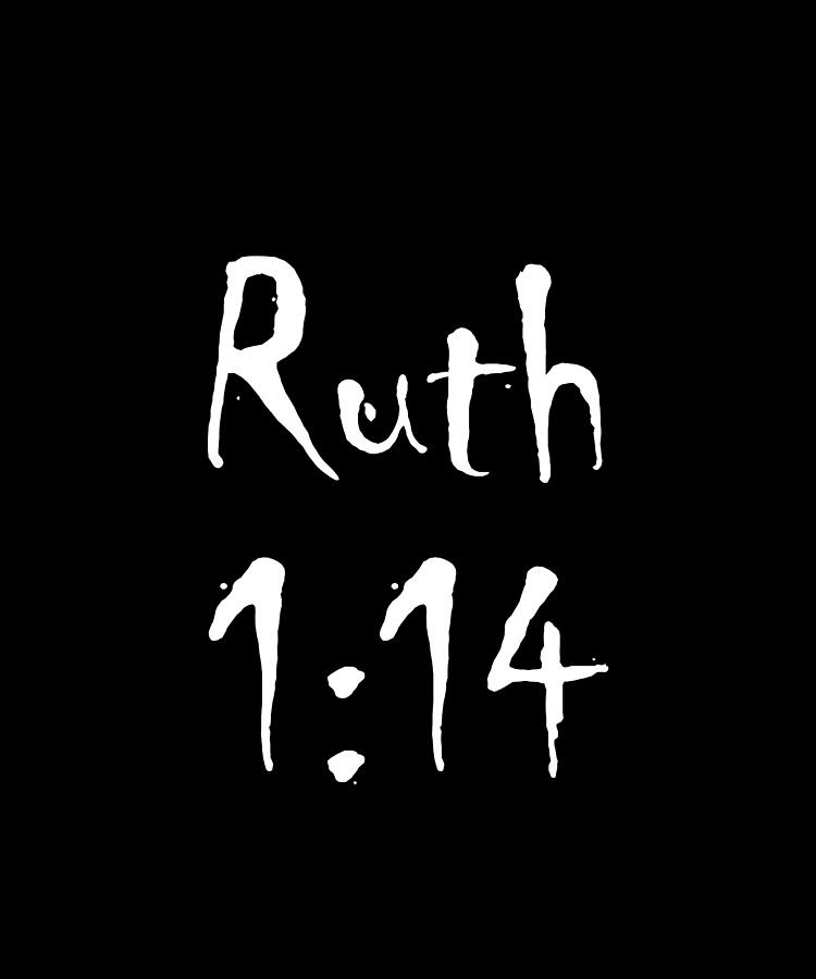 Ruth 1 14 Bible Verse Title Digital Art by Vidddie Publyshd