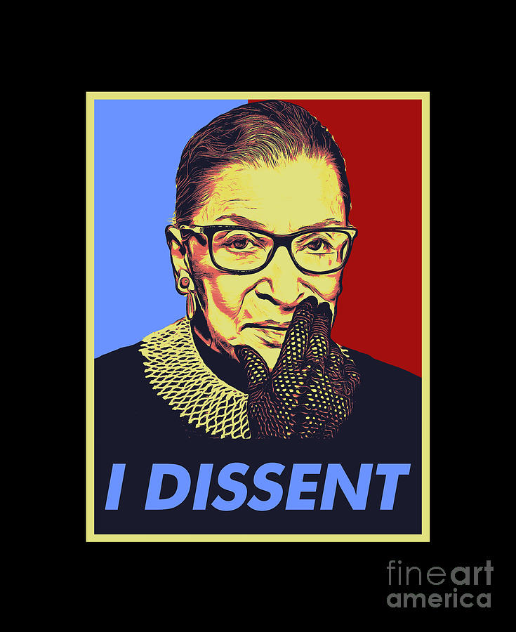 Ruth Bader I Dissent Digital Art by Carl A Rodrigues | Fine Art America