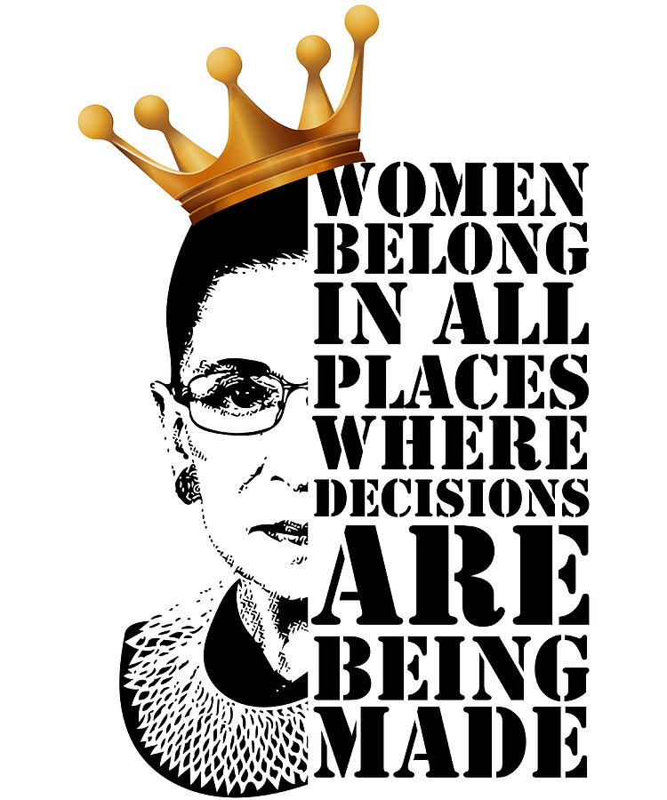 Ruth Bader Women Belong In All Places Where Are Russell Ray 