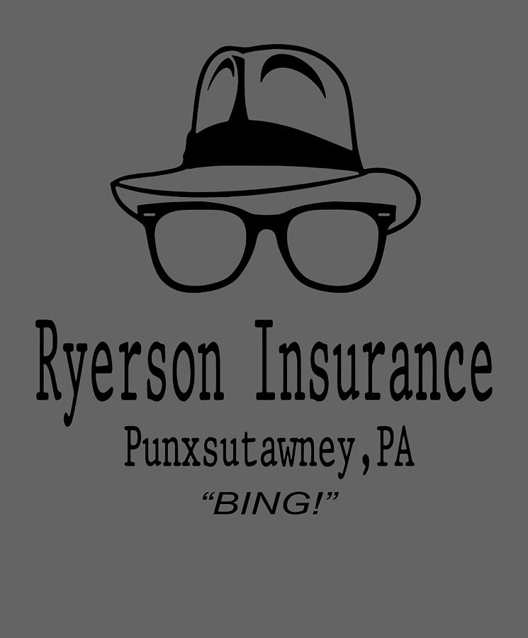 Ryerson Insurance Groundhog Day Movie Quote Digital Art by Kiara Price