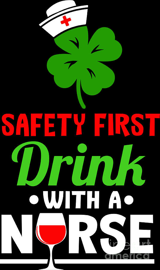 Safety First, Drink With A Nurse T-Shirt | St Patricks Day Safety First, Drink With A Nurse T-Shirt | St Patricks Day